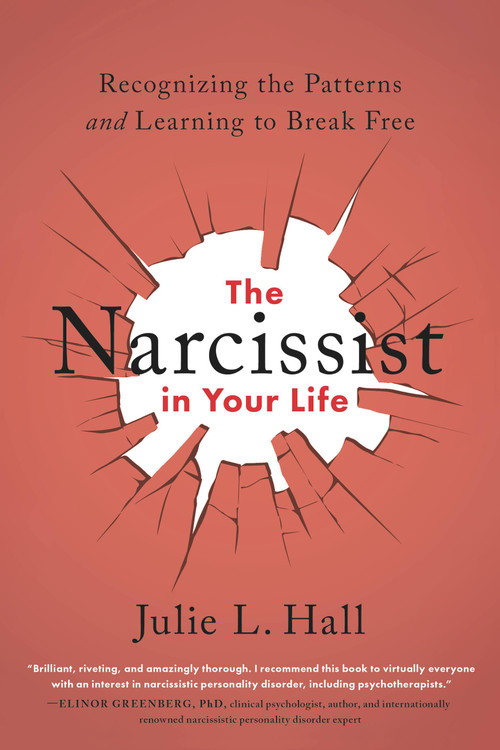 The Narcissist in Your Life (Recognizing the Patterns and Learning to Break Free) by Julie L. Hall, 9780738285771