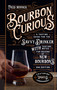 Bourbon Curious (A Tasting Guide for the Savvy Drinker with Tasting Notes for Dozens of New Bourbons) by Fred Minnick, 9780760364901