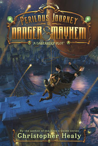 A Perilous Journey of Danger and Mayhem #1: A Dastardly Plot - 9780062341983 by Christopher Healy, 9780062341983