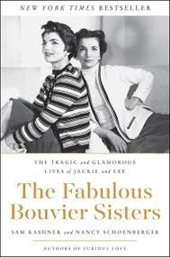 The Fabulous Bouvier Sisters (The Tragic and Glamorous Lives of Jackie and Lee) - 9780062364999 by Sam Kashner, Nancy Schoenberger, 9780062364999