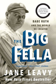 The Big Fella (Babe Ruth and the World He Created) - 9780062380234 by Jane Leavy, 9780062380234