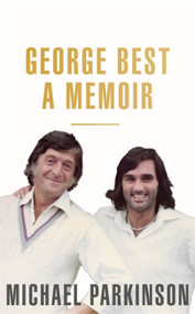 George Best (A Memoir) by Michael Parkinson, 9781473675704