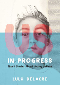 Us, in Progress: Short Stories About Young Latinos - 9780062392152 by Lulu Delacre, Lulu Delacre, 9780062392152