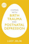 Coping with Birth Trauma by Lucy Jolin, 9781529329155