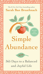 Simple Abundance (365 Days to a Balanced and Joyful Life) by Sarah Ban Breathnach, 9781538731734