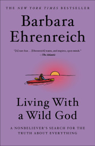 Living with a Wild God (A Nonbeliever's Search for the Truth about Everything) - 9781538733691 by Barbara Ehrenreich