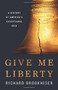 Give Me Liberty (A History of America's Exceptional Idea) by Richard Brookhiser, 9781541699137