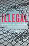 Illegal (How America's Lawless Immigration Regime Threatens Us All) by Elizabeth F. Cohen, 9781541699847