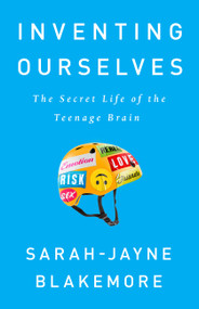 Inventing Ourselves (The Secret Life of the Teenage Brain) - 9781541742741 by Sarah-Jayne Blakemore, 9781541742741