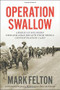 Operation Swallow (American Soldiers' Remarkable Escape from Berga Concentration Camp) by Mark Felton, 9781546076445