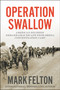 Operation Swallow (American Soldiers' Remarkable Escape from Berga Concentration Camp) by Mark Felton, 9781546076445