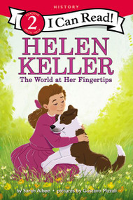 Helen Keller: The World at Her Fingertips by Sarah Albee, Gustavo Mazali, 9780062432810