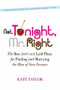 Not Tonight, Mr. Right (The Best (Don't Get) Laid Plans for Finding and Marrying the Man of Your Dreams) by Kate Taylor, 9781600940620