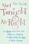 Not Tonight, Mr. Right (The Best (Don't Get) Laid Plans for Finding and Marrying the Man of Your Dreams) by Kate Taylor, 9781600940620