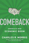 Comeback (America's New Economic Boom) by Charles R. Morris, 9781610393362