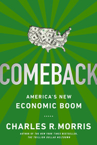 Comeback (America's New Economic Boom) by Charles R. Morris, 9781610393362