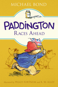 Paddington Races Ahead - 9780062433169 by Michael Bond, Peggy Fortnum, R. W. Alley, 9780062433169