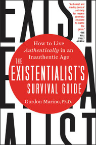 The Existentialist's Survival Guide (How to Live Authentically in an Inauthentic Age) - 9780062436009 by Gordon Marino, 9780062436009