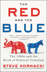 The Red and the Blue (The 1990s and the Birth of Political Tribalism) - 9780062439000 by Steve Kornacki, 9780062439000