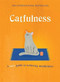 Catfulness (A Cat's Guide to Achieving Mindfulness) by A Cat, 9781635061505