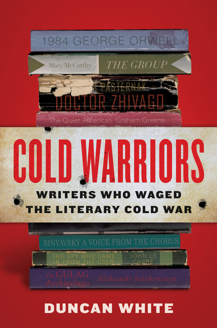 Cold Warriors (Writers Who Waged the Literary Cold War) by Duncan White, 9780062449818