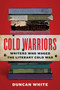 Cold Warriors (Writers Who Waged the Literary Cold War) by Duncan White, 9780062449818