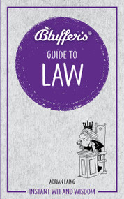Bluffer's Guide to Law (Instant Wit and Wisdom) by Adrian Laing, 9781785216237