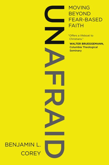 Unafraid (Moving Beyond Fear-Based Faith) - 9780062471604 by Benjamin L. Corey, 9780062471604