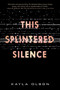 This Splintered Silence - 9780062484918 by Kayla Olson, 9780062484918