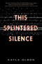 This Splintered Silence - 9780062484918 by Kayla Olson, 9780062484918