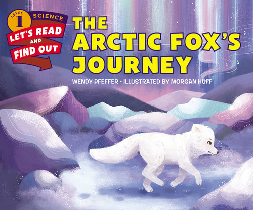 The Arctic Fox's Journey by Wendy Pfeffer, Morgan Huff, 9780062490827