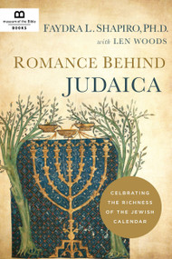 Romance Behind Judaica (Celebrating the Richness of the Jewish Calendar) by Faydra Shapiro, Len Woods, 9781945470387