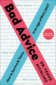Bad Advice (How to Survive and Thrive in an Age of Bullshit) - 9780062570376 by Venus Nicolino, 9780062570376