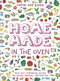 Home Made in the Oven (Truly Easy, Comforting Recipes for Baking, Broiling, and Roasting) by Yvette van Boven, 9781419740442
