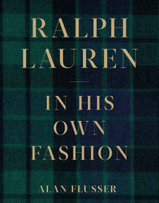 Ralph Lauren: In His Own Fashion by Alan Flusser, 9781419741463
