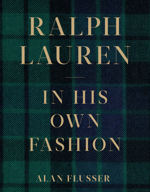 Ralph Lauren: In His Own Fashion by Alan Flusser, 9781419741463