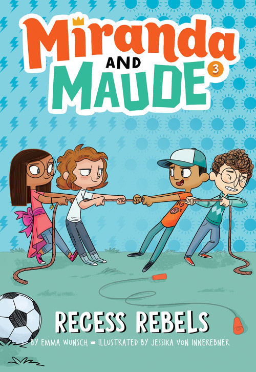 Recess Rebels (Miranda and Maude #3) by Emma Wunsch, Jessika von Innerebner, 9781419737374