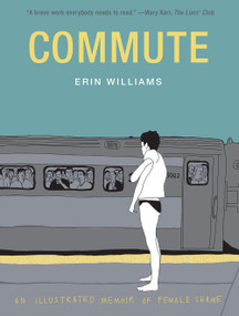Commute (An Illustrated Memoir of Female Shame) by Erin Williams, 9781419736742
