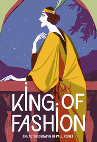 King of Fashion (The Autobiography of Paul Poiret) by Paul Poiret, 9781851779611
