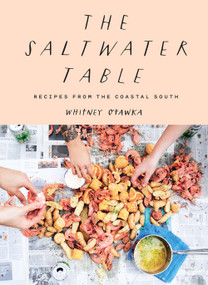 The Saltwater Table (Recipes from the Coastal South) by Whitney Otawka, Emily Dorio, 9781419738159