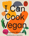 I Can Cook Vegan by Isa Chandra Moskowitz, 9781419732416