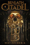 Beneath the Citadel - 9781419736964 by Destiny Soria, 9781419736964