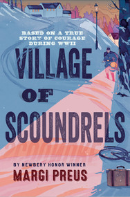 Village of Scoundrels (A Novel Based on a True Story of Courage During WWII) - 9781419708978 by Margi Preus, 9781419708978