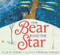 The Bear and the Star (A Winter and Holiday Book for Kids) by Lola M. Schaefer, Bethanne Andersen, 9780062660374