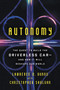 Autonomy (The Quest to Build the Driverless Car-And How It Will Reshape Our World) by Lawrence D. Burns, Christopher Shulgan, 9780062661135