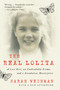 The Real Lolita (A Lost Girl, an Unthinkable Crime, and a Scandalous Masterpiece) by Sarah Weinman, 9780062661937