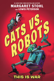 Cats vs. Robots #1: This Is War - 9780062665713 by Margaret Stohl, Lewis Peterson, Kay Peterson, 9780062665713