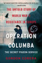 Operation Columba--The Secret Pigeon Service (The Untold Story of World War II Resistance in Europe) - 9780062667083 by Gordon Corera, 9780062667083