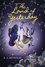 The Land of Yesterday - 9780062673930 by K. A. Reynolds, 9780062673930