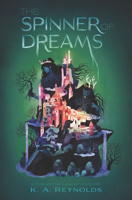 The Spinner of Dreams by K. A. Reynolds, 9780062673954